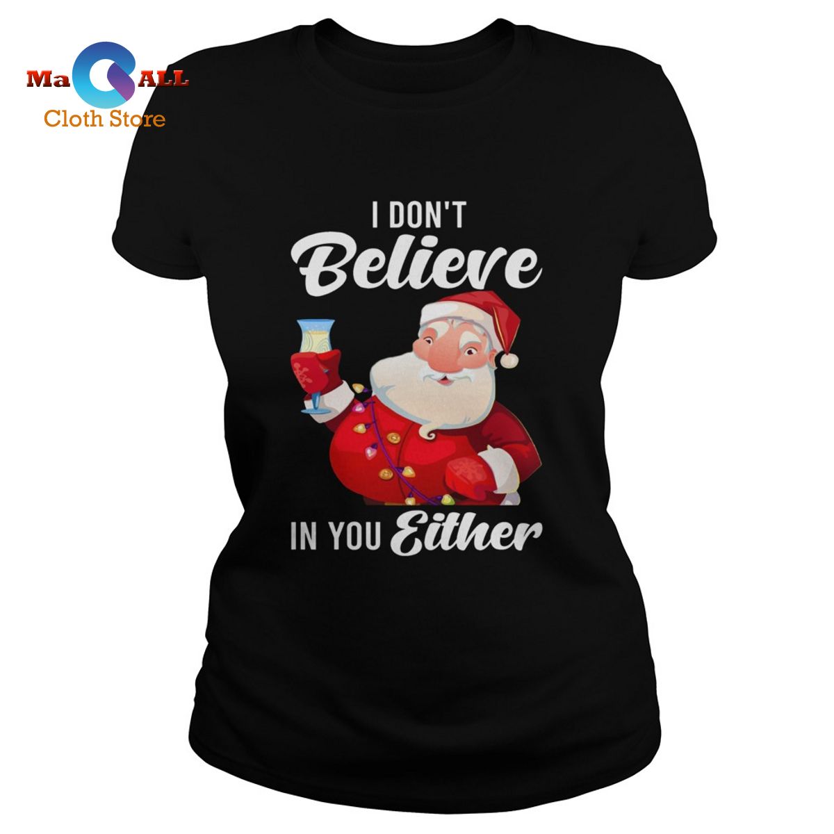 [HOT] I Dont Believe In You Either Santa shirt