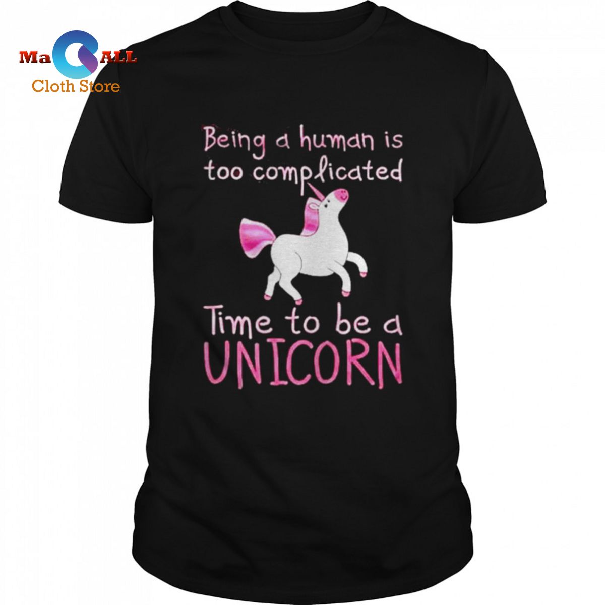 [HOT] Being a human is too complicated time to be a unicorn shirt
