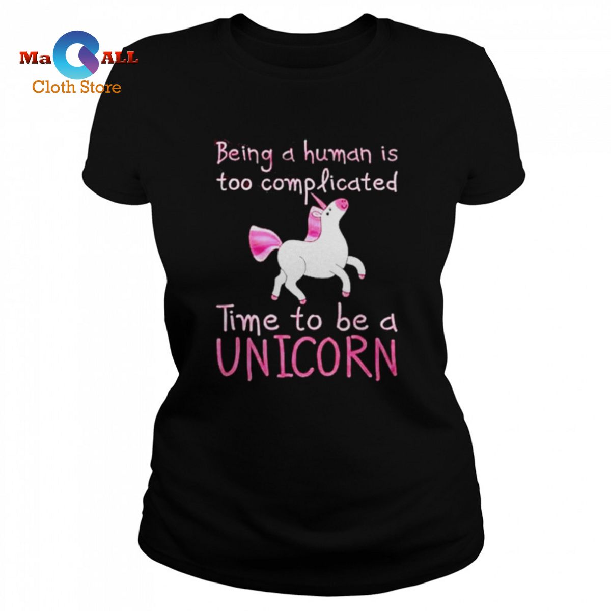 [HOT] Being a human is too complicated time to be a unicorn shirt