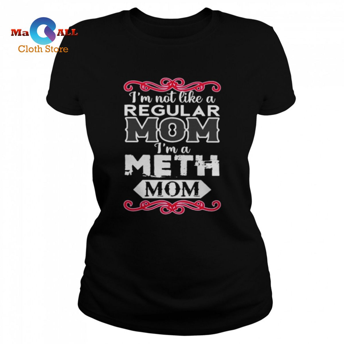 [HOT] I’m not like a regular mom i’m a meth mom shirt