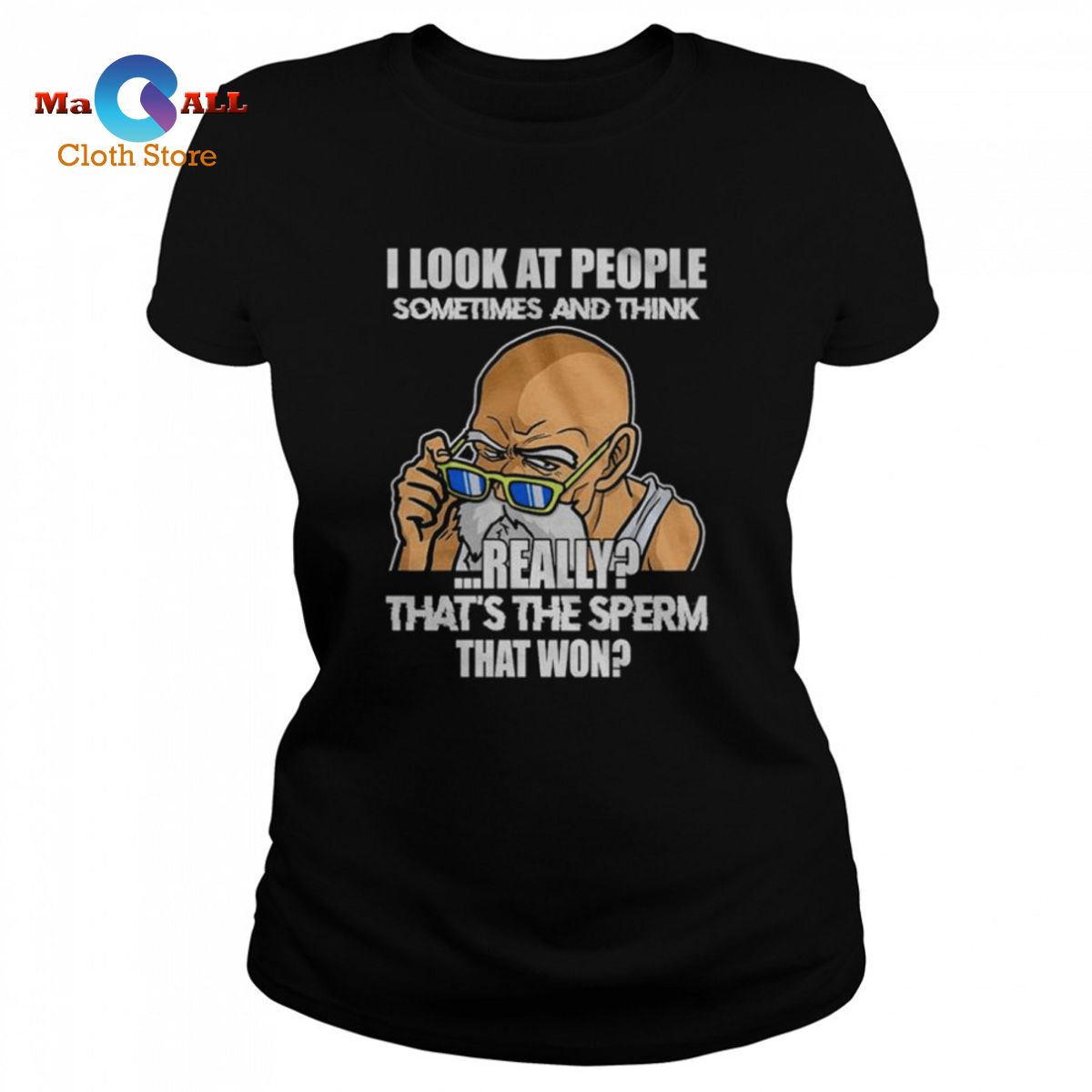 [HOT] I look at people sometimes and think really that’s the sperm that won shirt