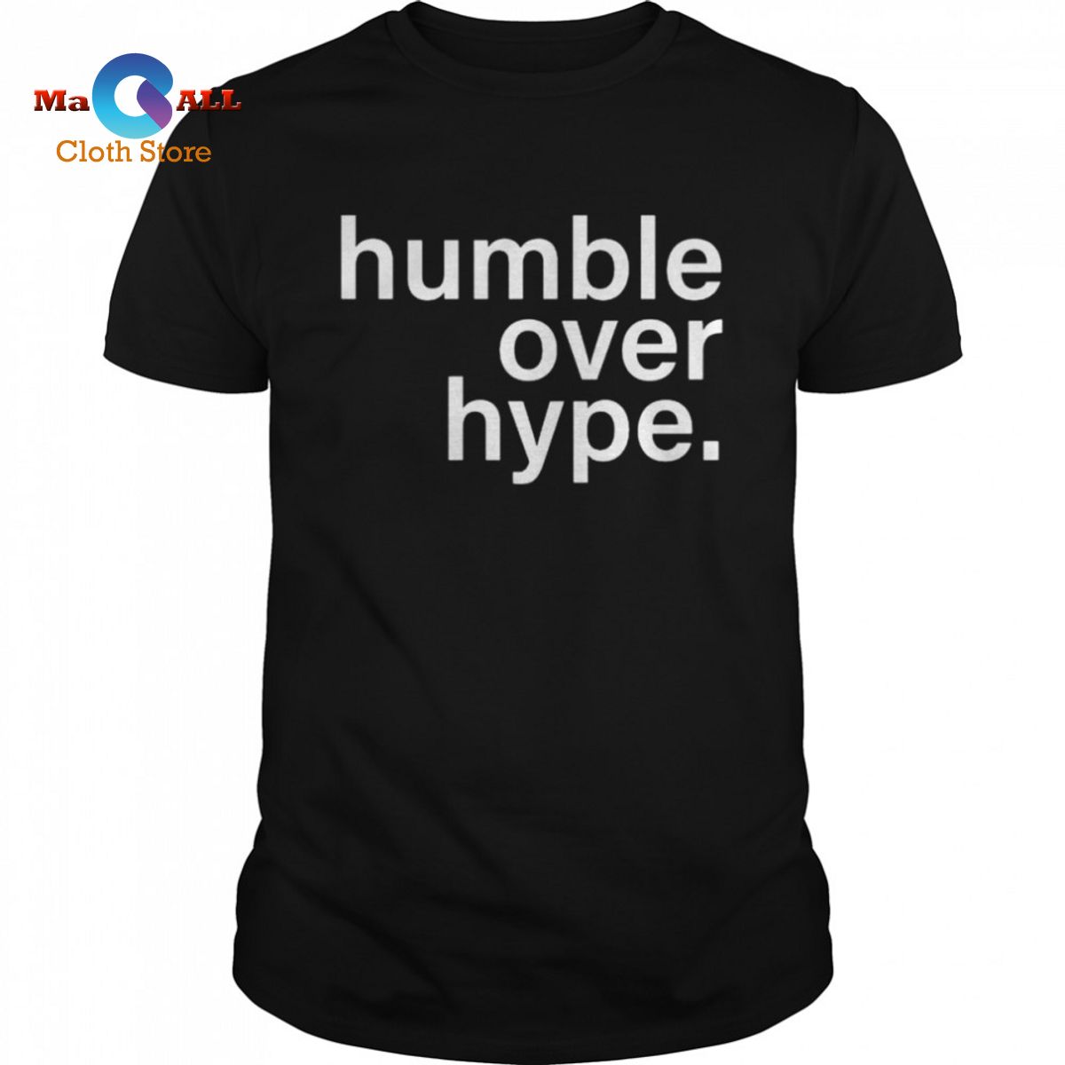 [HOT] Humble over hype shirt