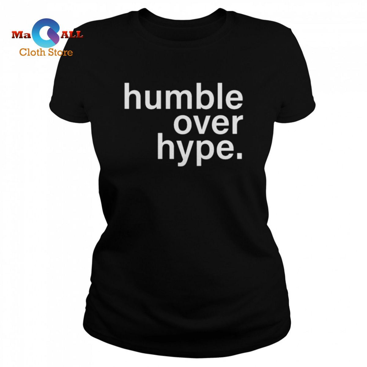 [HOT] Humble over hype shirt