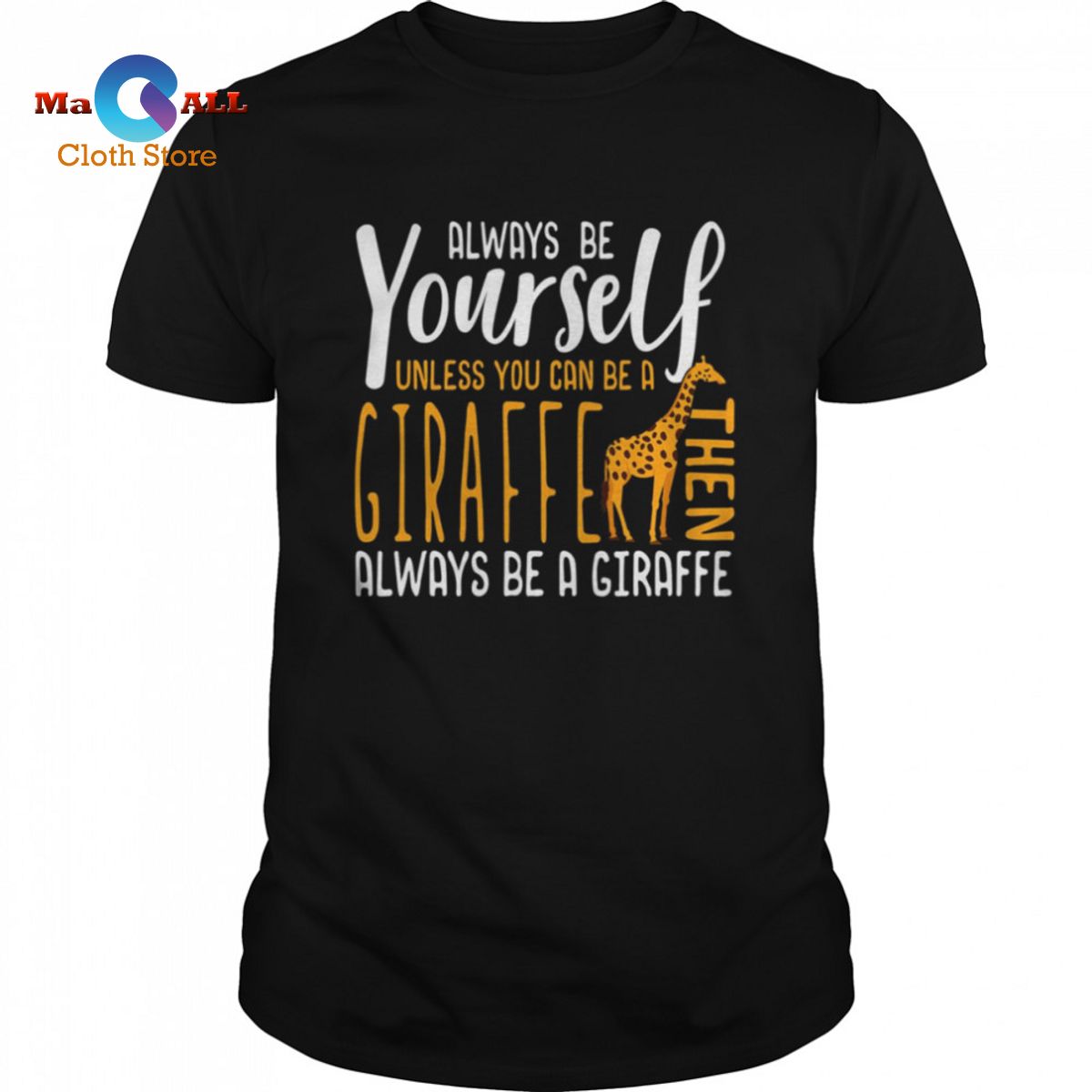 [HOT] Giraffe Always Be Yourself shirt