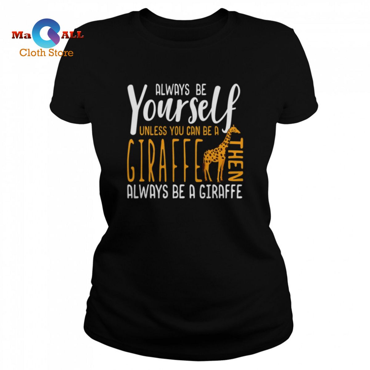 [HOT] Giraffe Always Be Yourself shirt