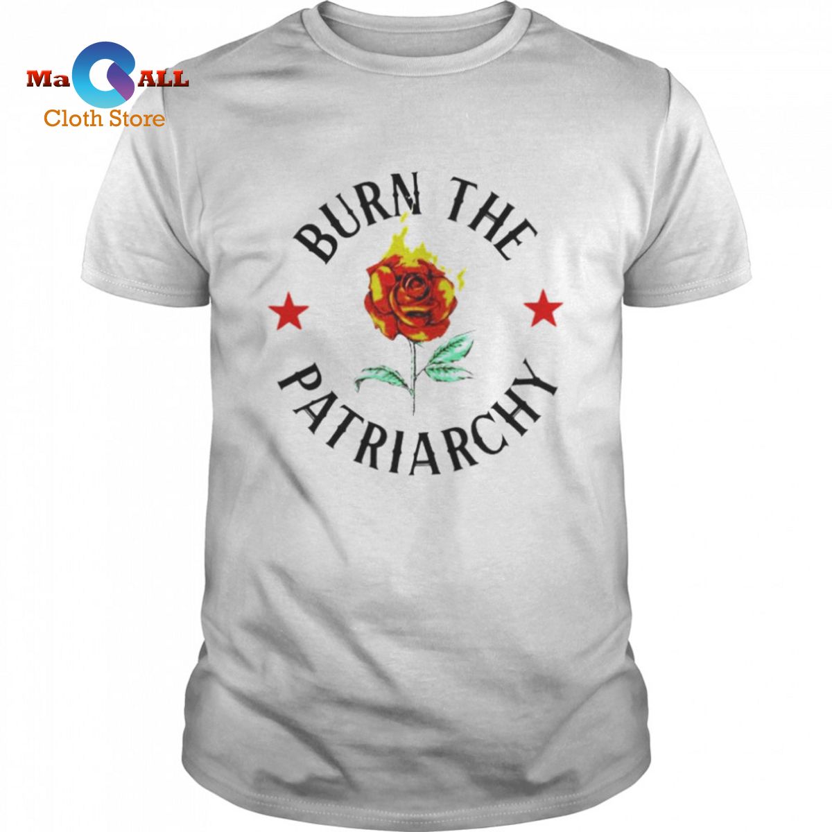 [NEW] burn the patriarchy rose fire shirt