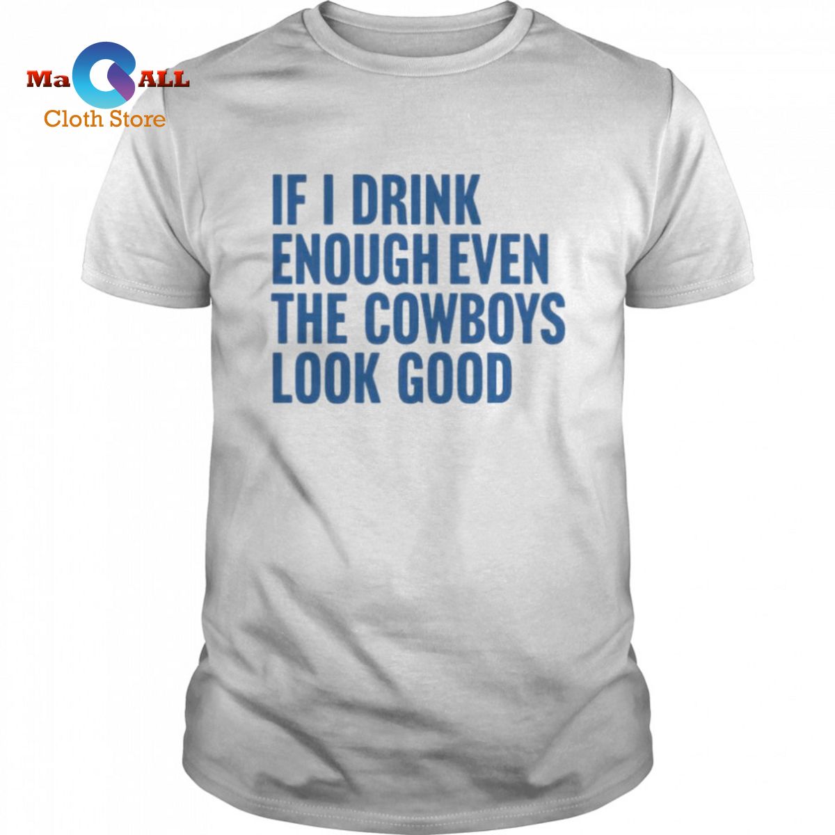 [NEW] If I Drink Enough Even The Cowboys Look Good shirt