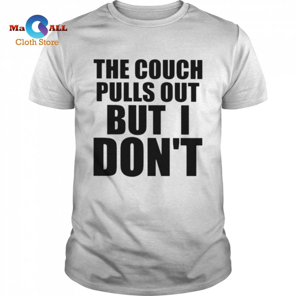 [NEW] The couch pulls out but i don’t shirt