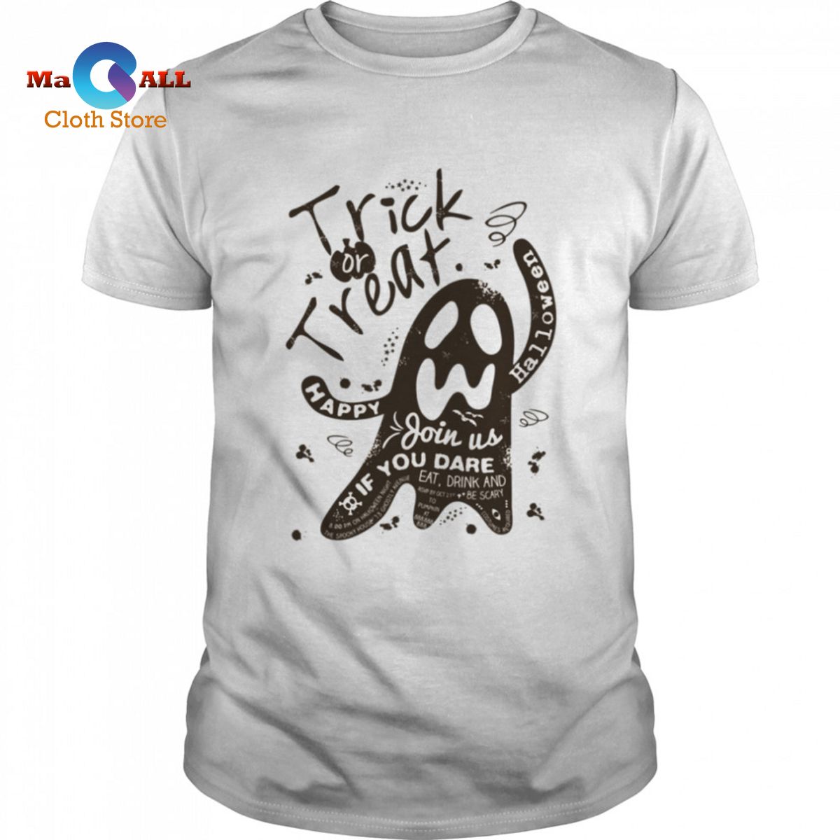 [NEW] Trick Or Treat Happy Halloween Scary Ghost Join Us If You Dare shirt