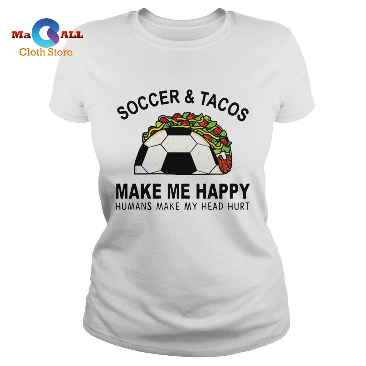 [NEW] SoccerTacos Make Me Happy Humans Make My Head Hurt shirts
