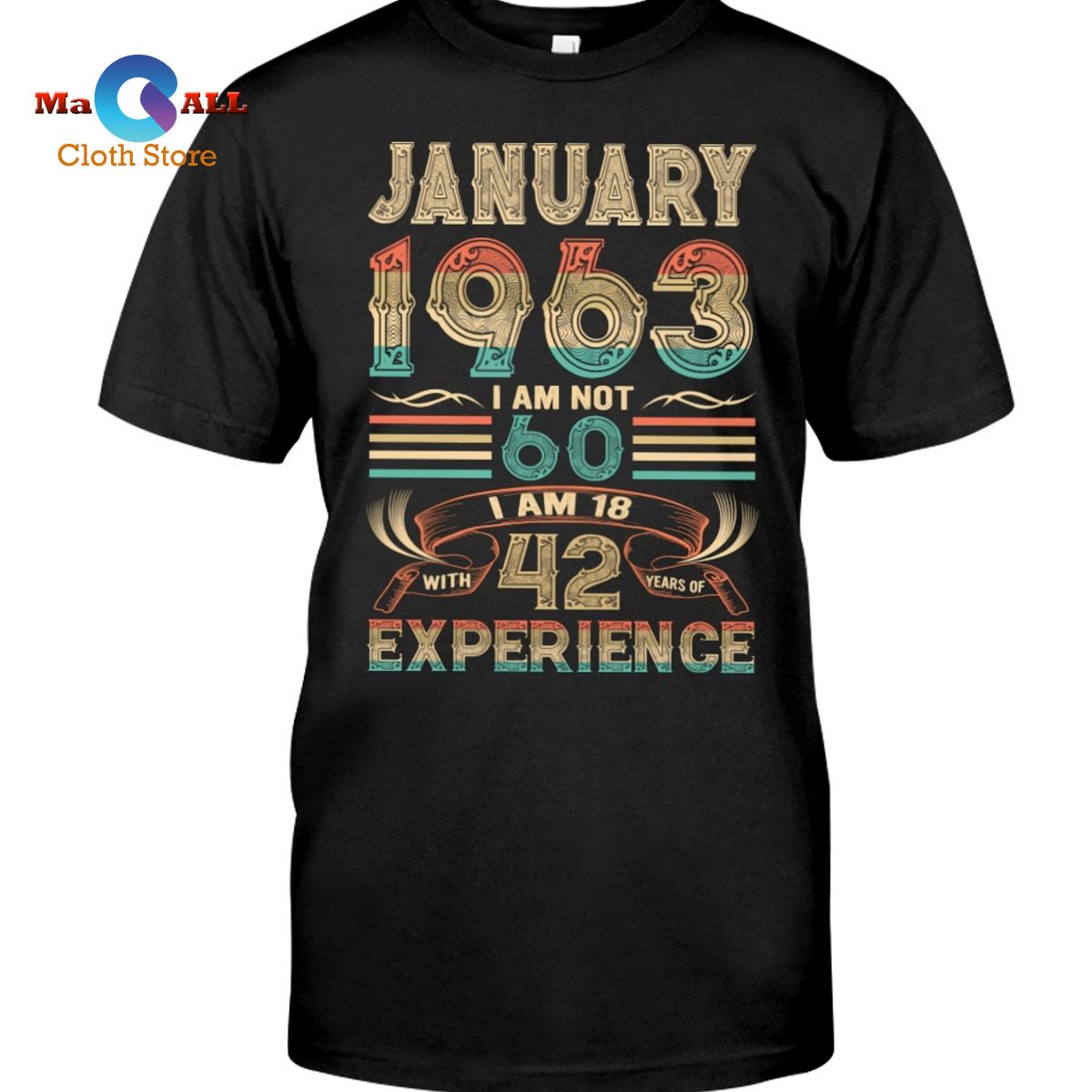 [NEW] I Am Not 60 I Am 18 With 42 Years Of Experience T-Shirt