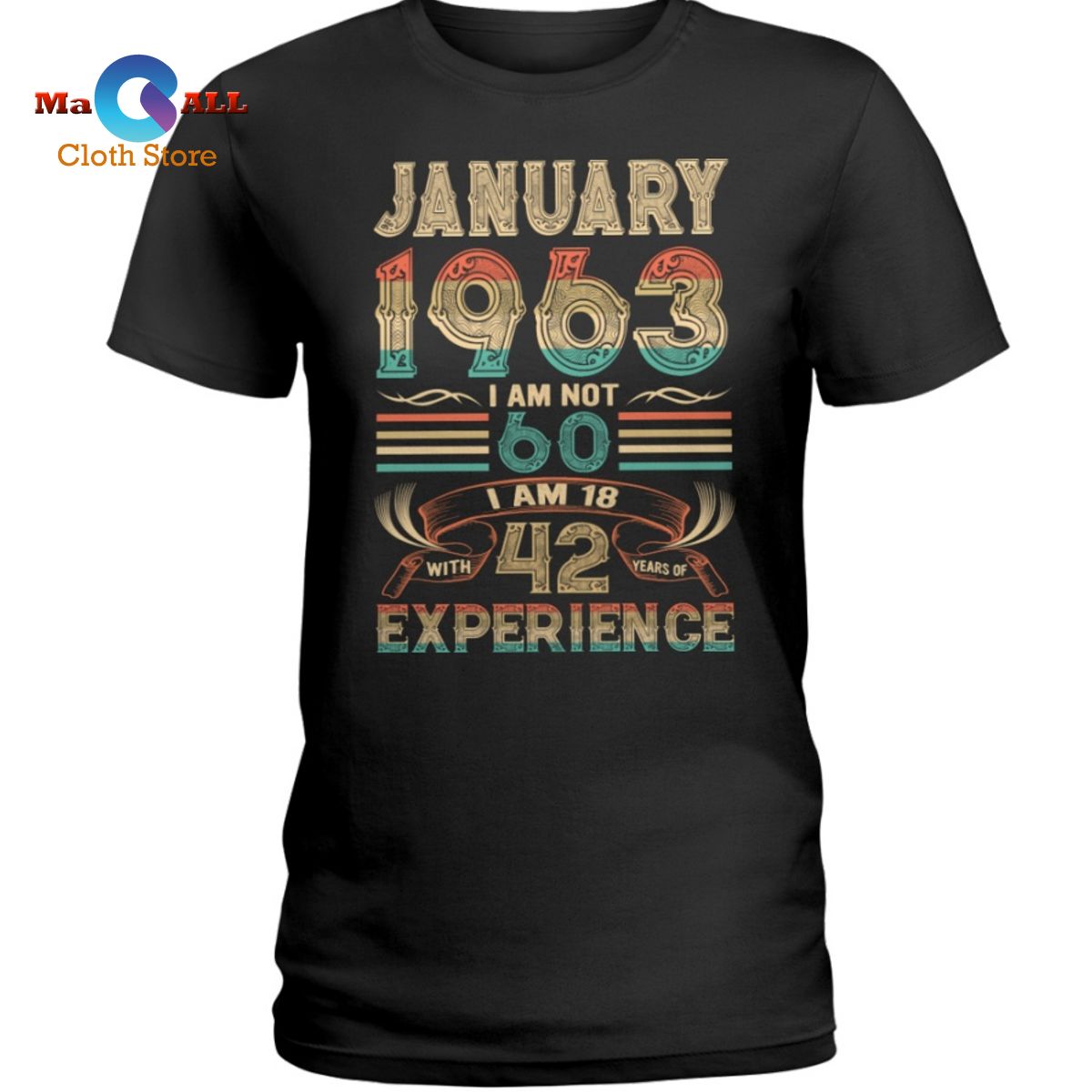 [NEW] I Am Not 60 I Am 18 With 42 Years Of Experience T-Shirt
