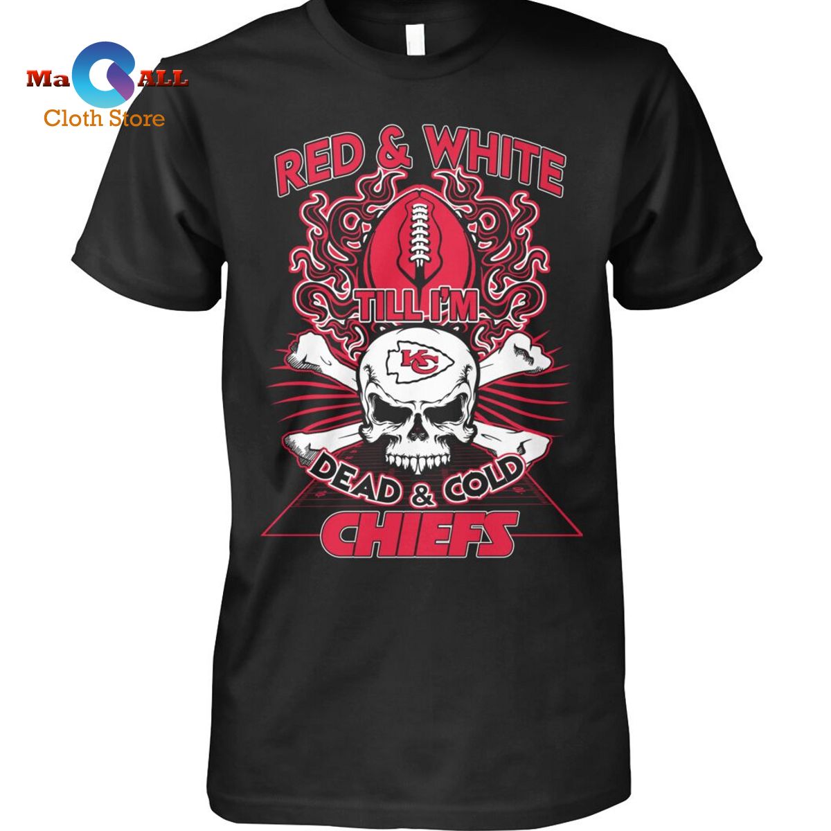 [NEW] Till I’m Dead & Cold Chiefs T-Shirt
