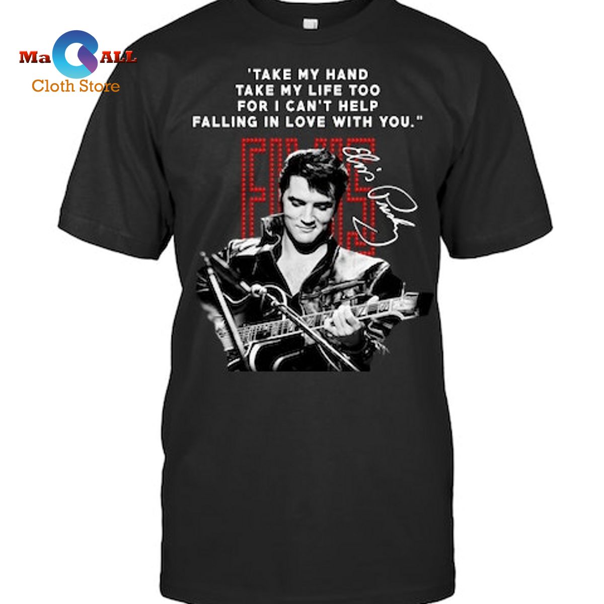 [NEW] Take My Hand Take My Life Too For I Can’t Help Falling In Love With You T-Shirt