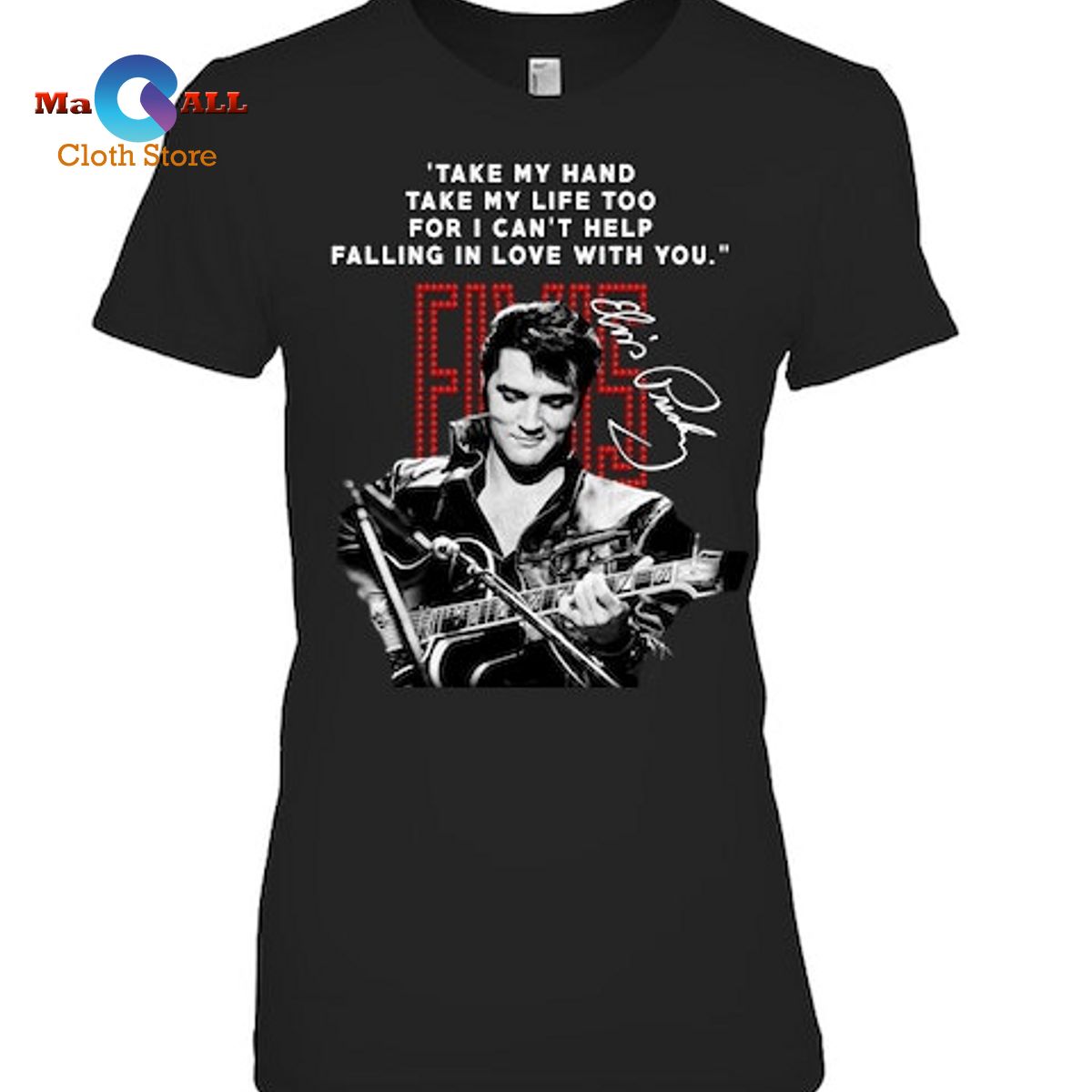 [NEW] Take My Hand Take My Life Too For I Can’t Help Falling In Love With You T-Shirt
