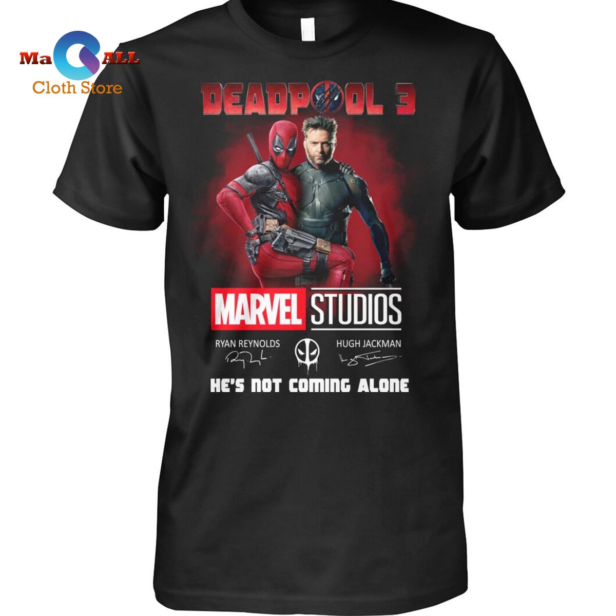 [NEW] DEADPOOL 3 – Marvel Studios He’s Not Coming Alone Signatures T-Shirt