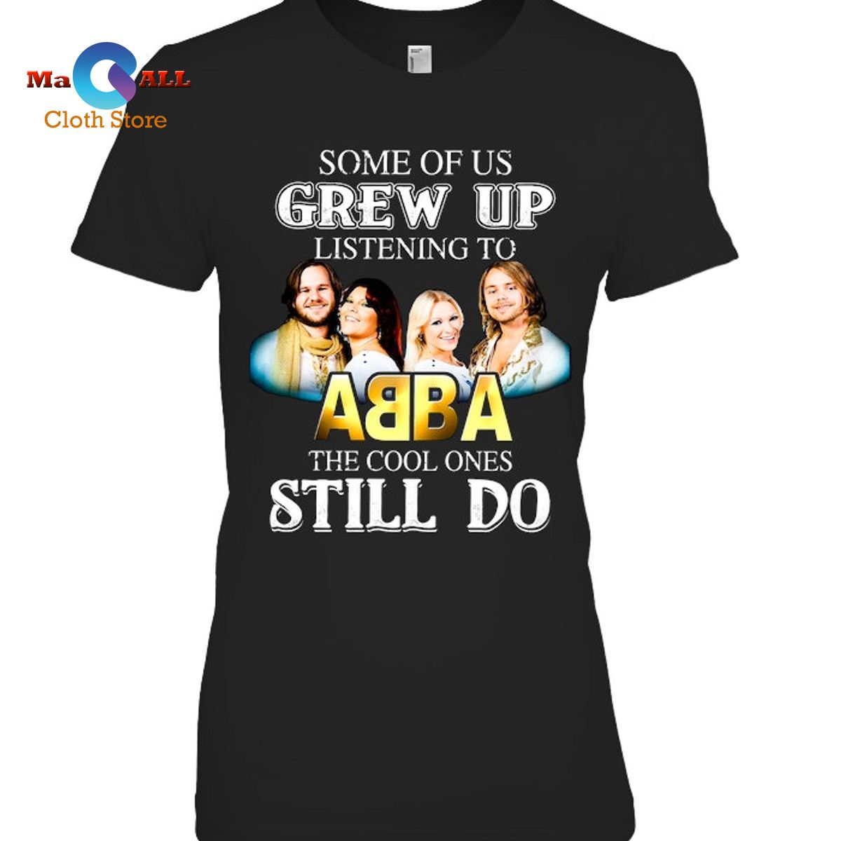 [NEW] Some Of Us Grew Up Listening To ABBA The Cool Ones Still Do T-Shirt