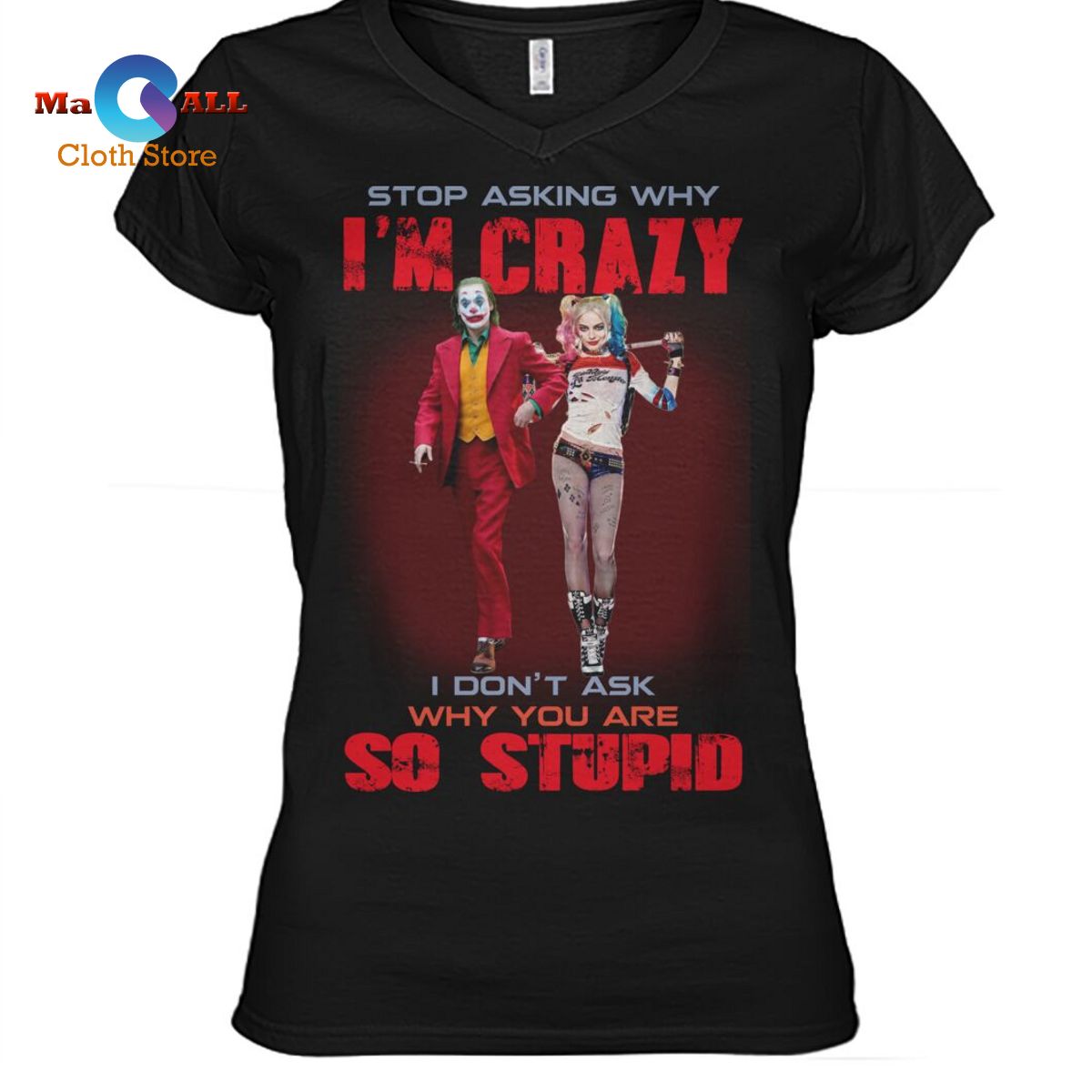 [NEW] Stop Asking Why I’m Crazy I Don’t Ask Why You Are So Stupid T-Shirt