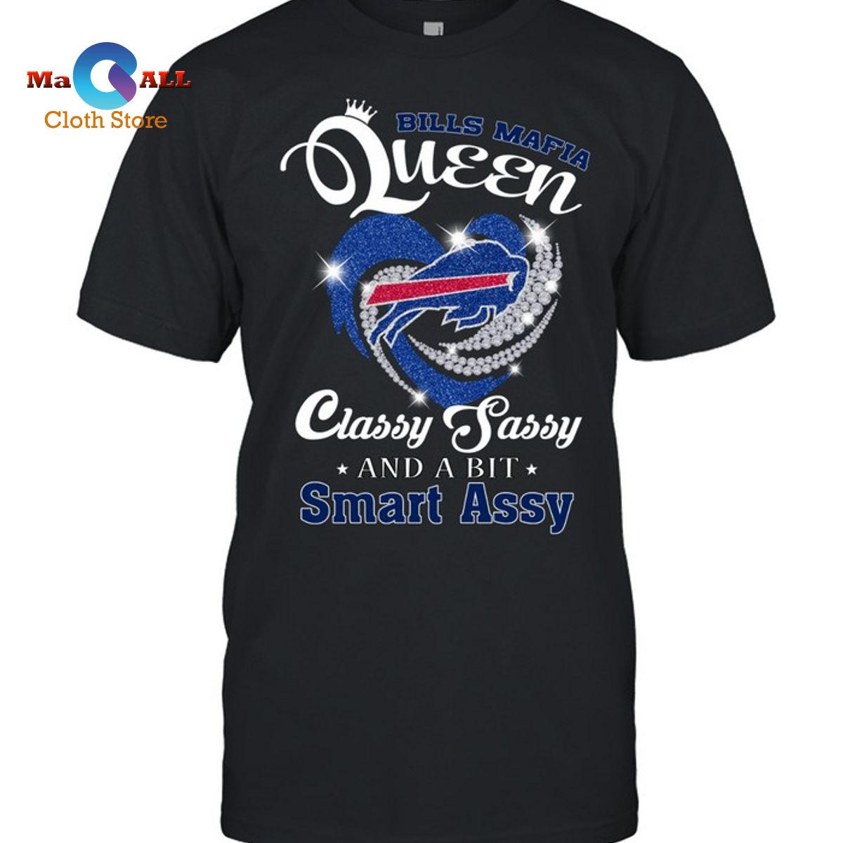 [NEW] Bills Queen Classy Sassy And A Bit Smart Assy T-Shirt