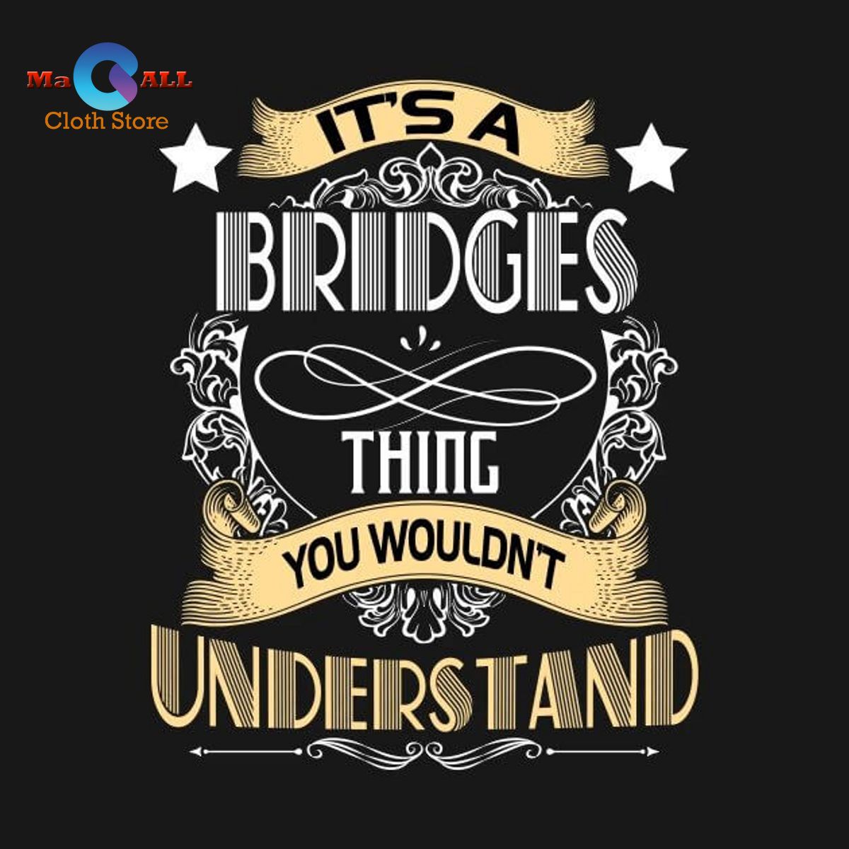 [NEW] Bridges Name Bridges Thing Wouldn’t Understand T-Shirt