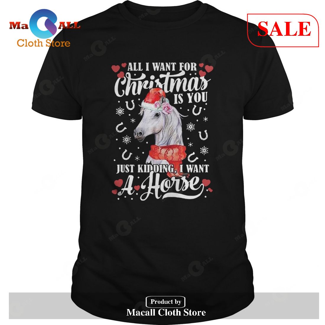[SALE] All I Want For Christmas Is You Just Kidding I Want A Horse T-Shirt