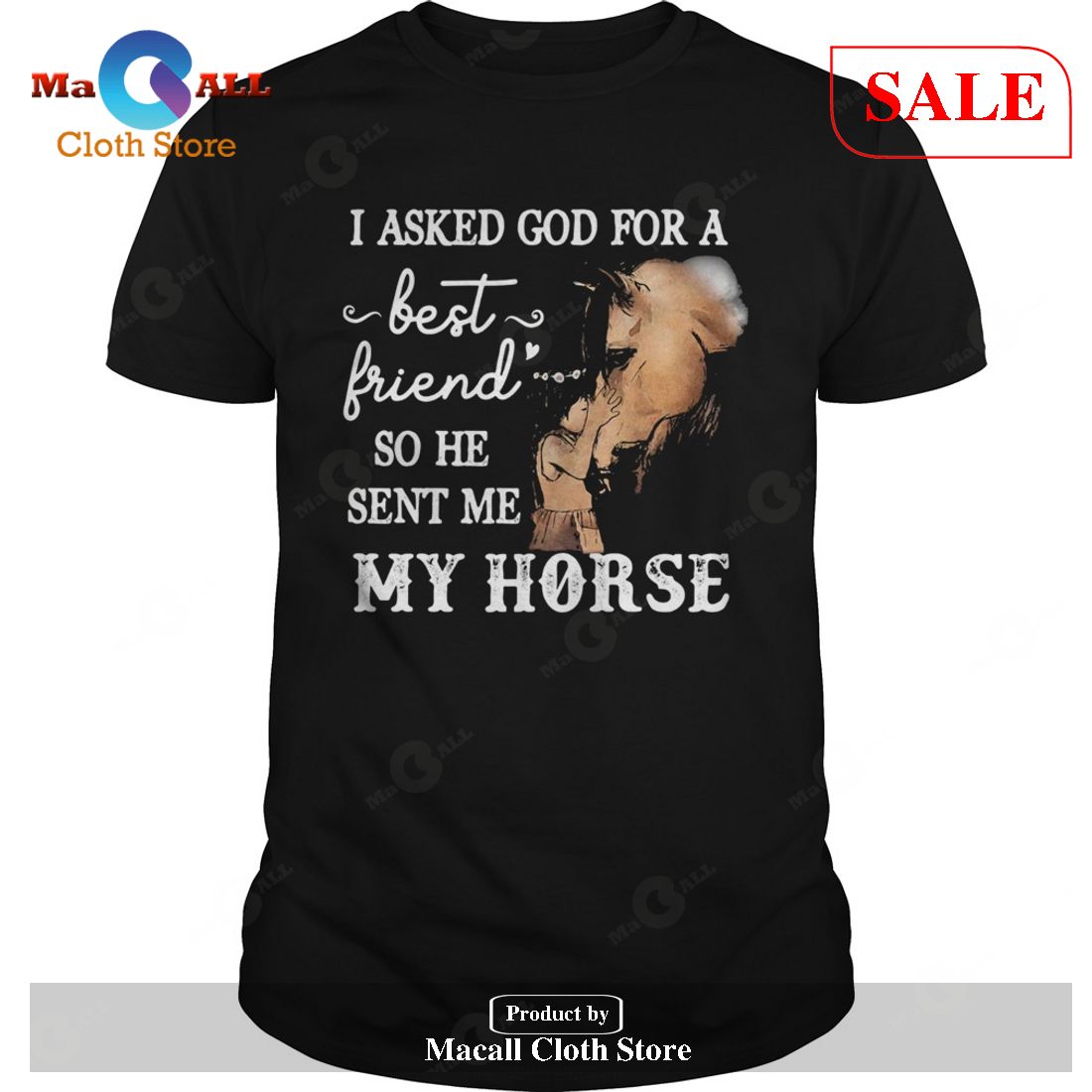 [SALE] I asked god for a best friend so he sent me my horse T-Shirt