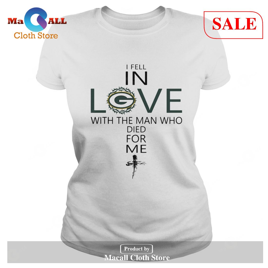 [SALE] I Fell In Love Green Bay Packers With Man Who Died For Me T-Shirt