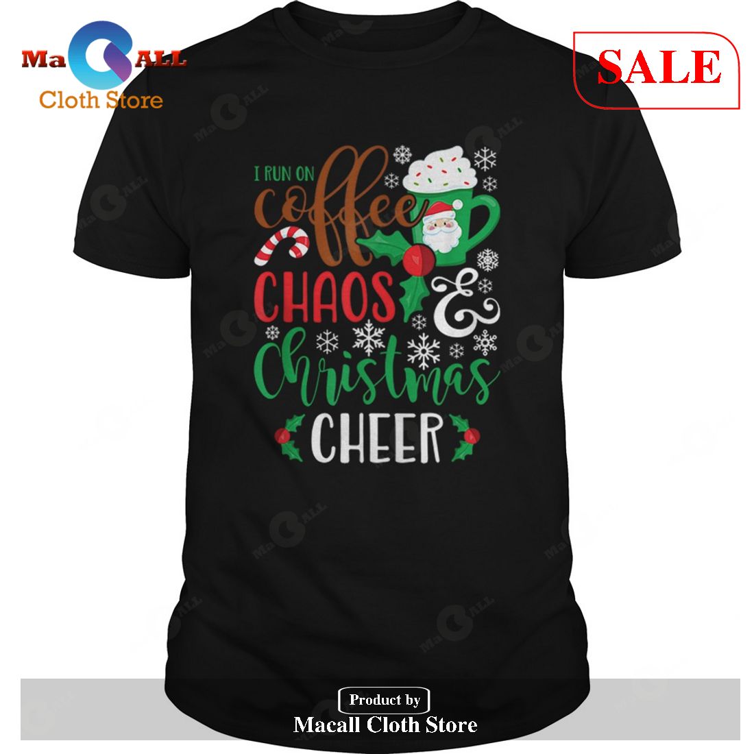 [SALE] I Run On Coffee ChaosChristmas Cheer T-Shirt