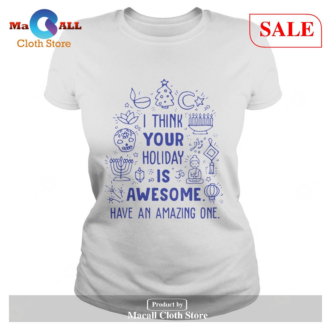 [SALE] I think your holiday is awesome have an amazing one T-Shirt