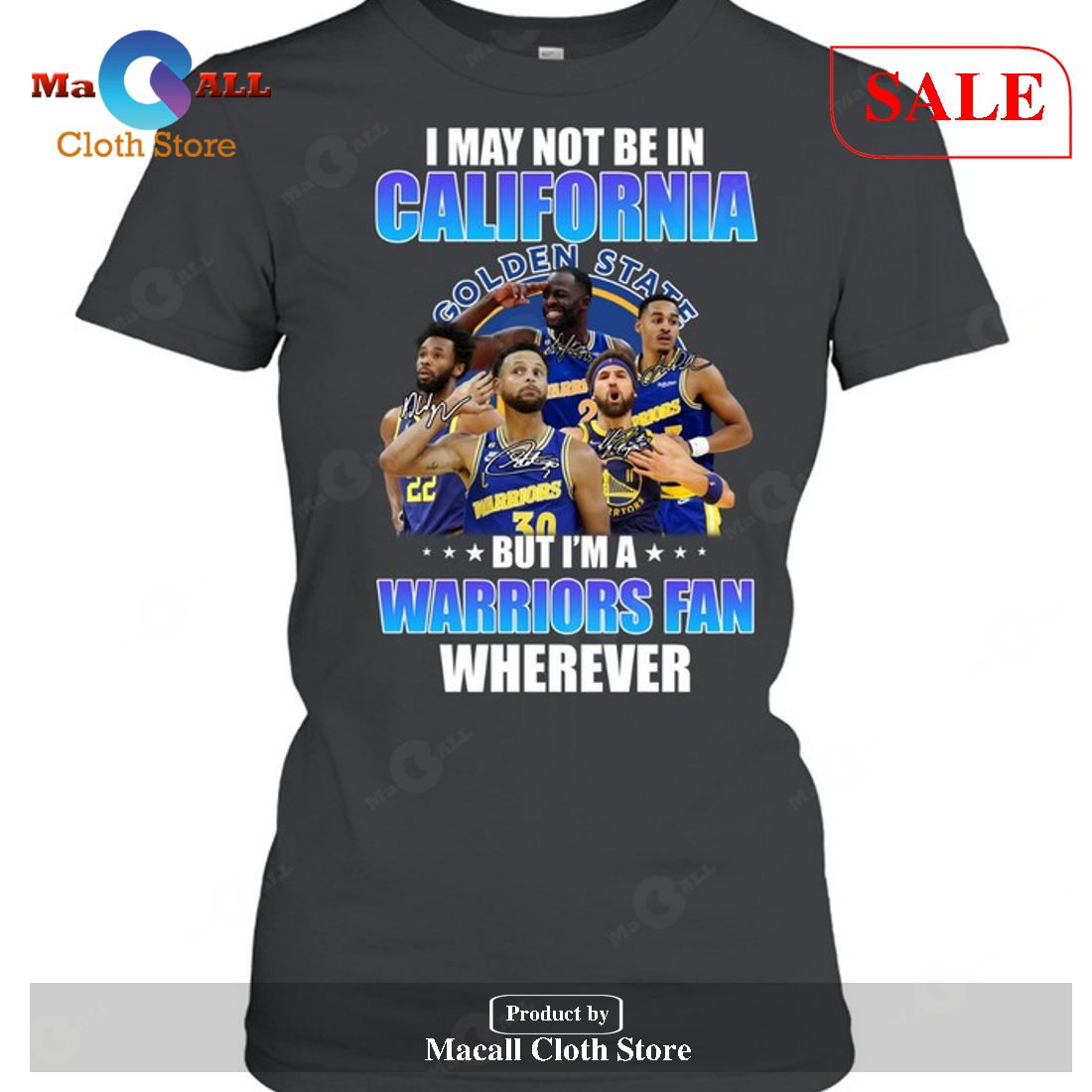 I May Not Be In California Golden State - But I Am An Warriors Fan Wherever Unisex T-Shirt I May Not Be In California Golden State - But I Am An Warriors Fan Wherever Unisex T-Shirt