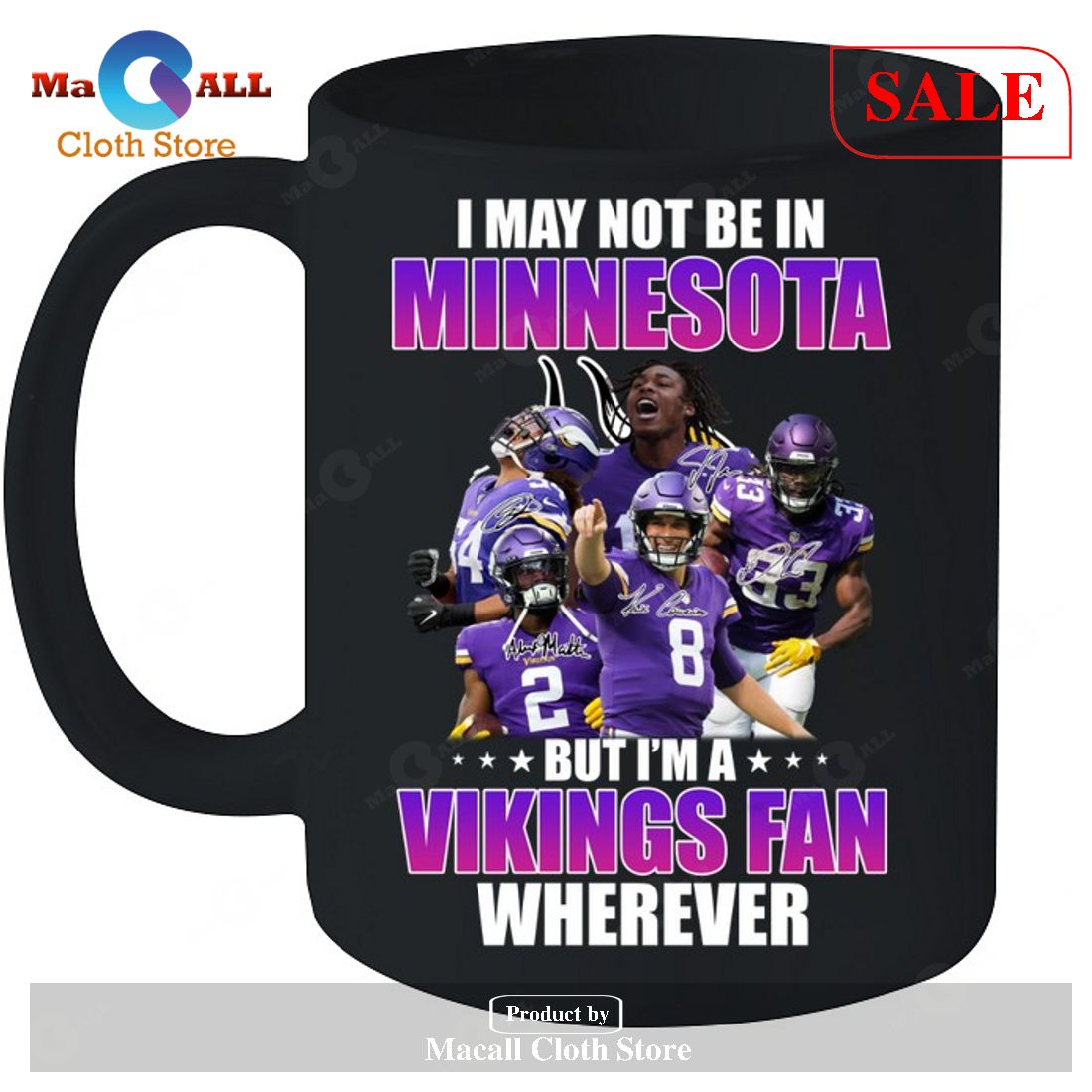 I May Not Be In Minnesota Vikings - But I Am An Vikings Fan Wherever Unisex T-Shirt I May Not Be In Minnesota Vikings - But I Am An Vikings Fan Wherever Unisex T-Shirt