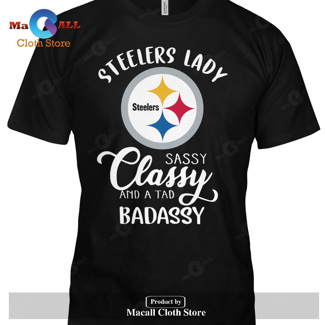 Steelers Lady Sassy Classy And A Tad Badassy-Unisex T-Shirt Steelers Lady Sassy Classy And A Tad Badassy-Unisex T-Shirt
