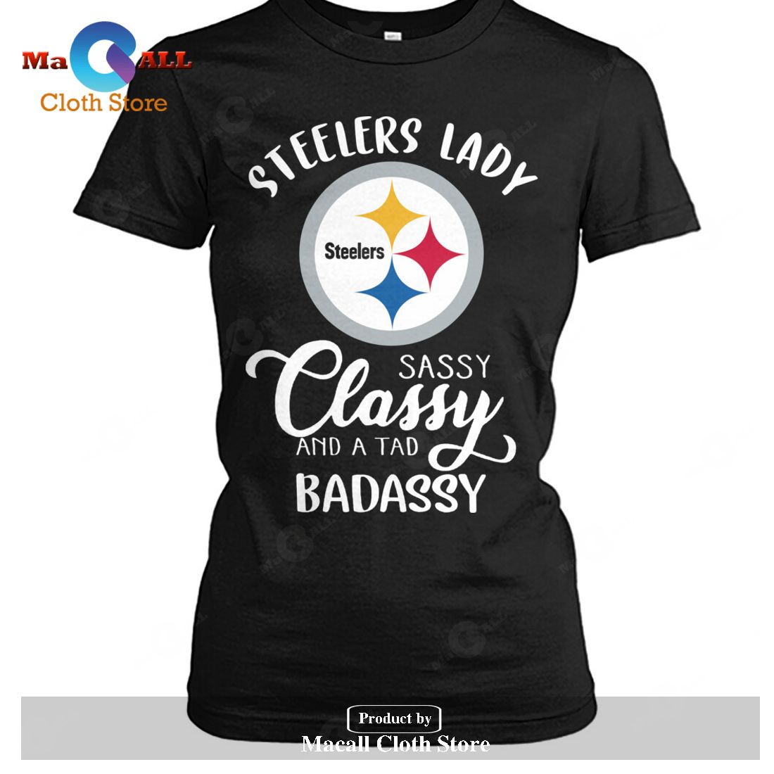 Steelers Lady Sassy Classy And A Tad Badassy-Unisex T-Shirt Steelers Lady Sassy Classy And A Tad Badassy-Unisex T-Shirt