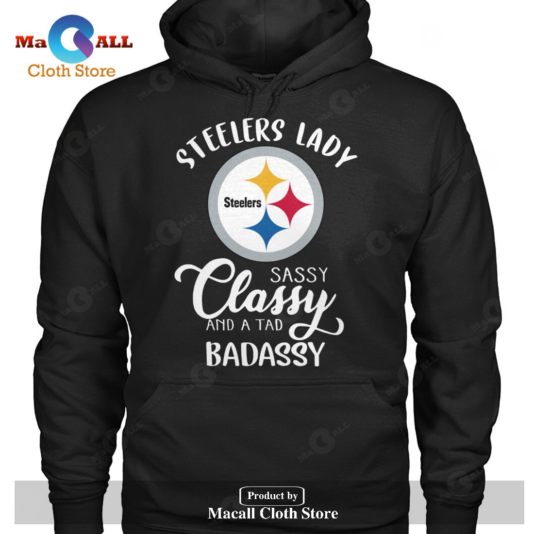 Steelers Lady Sassy Classy And A Tad Badassy-Unisex T-Shirt Steelers Lady Sassy Classy And A Tad Badassy-Unisex T-Shirt