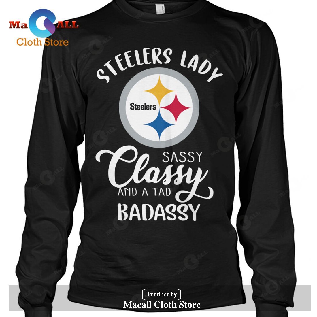 Steelers Lady Sassy Classy And A Tad Badassy-Unisex T-Shirt Steelers Lady Sassy Classy And A Tad Badassy-Unisex T-Shirt