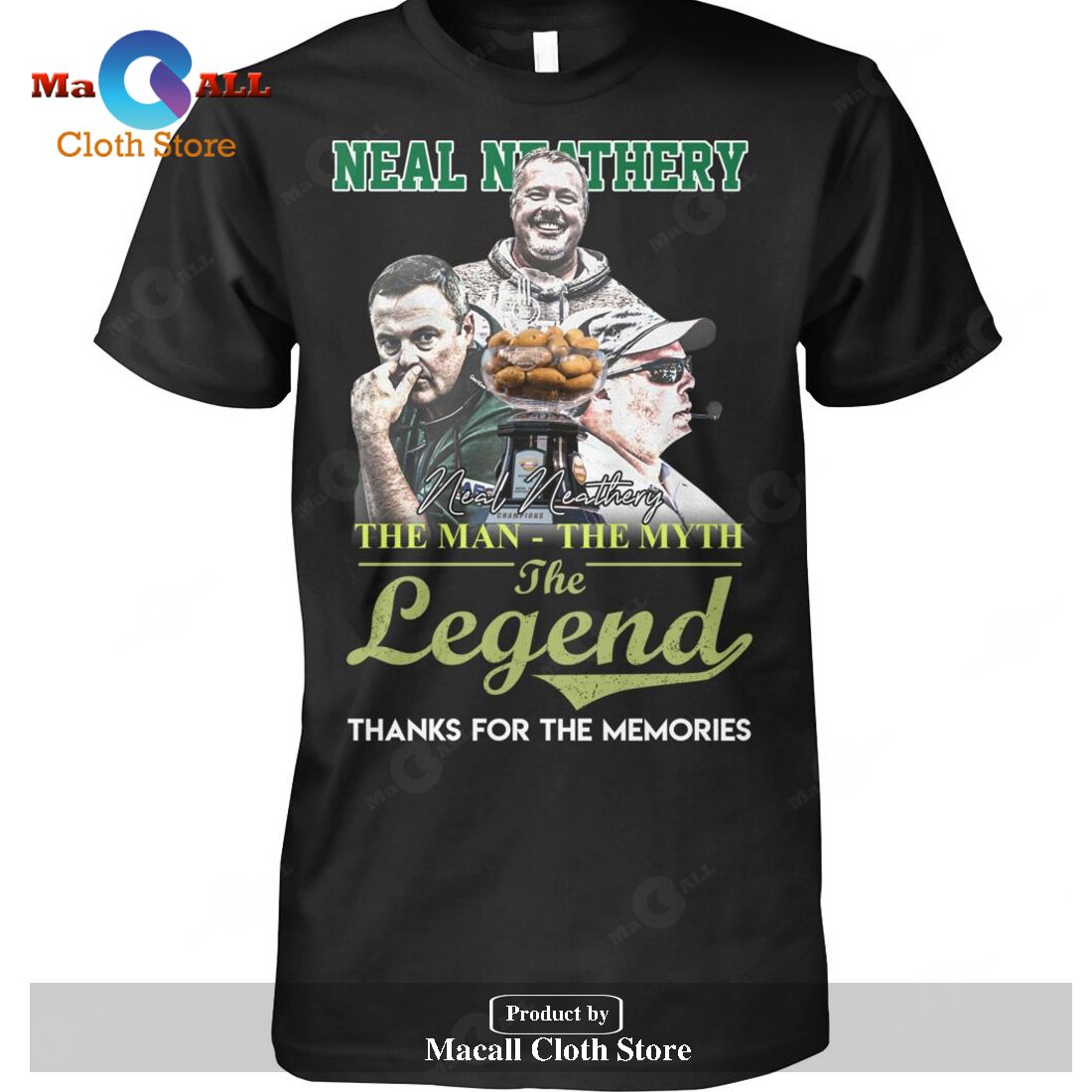 Neal Neathery The Man The Myth The Legend Thank For The Memories-Unisex T-Shirt