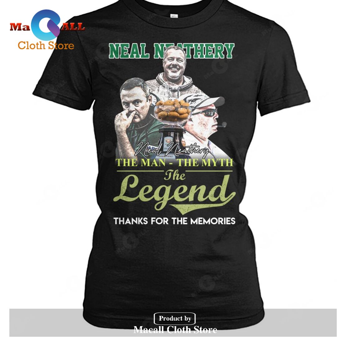 Neal Neathery The Man The Myth The Legend Thank For The Memories-Unisex T-Shirt