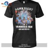 Damn Right – I Am An Oregon State Beavers Fan Now And Forever-Unisex T-Shirt