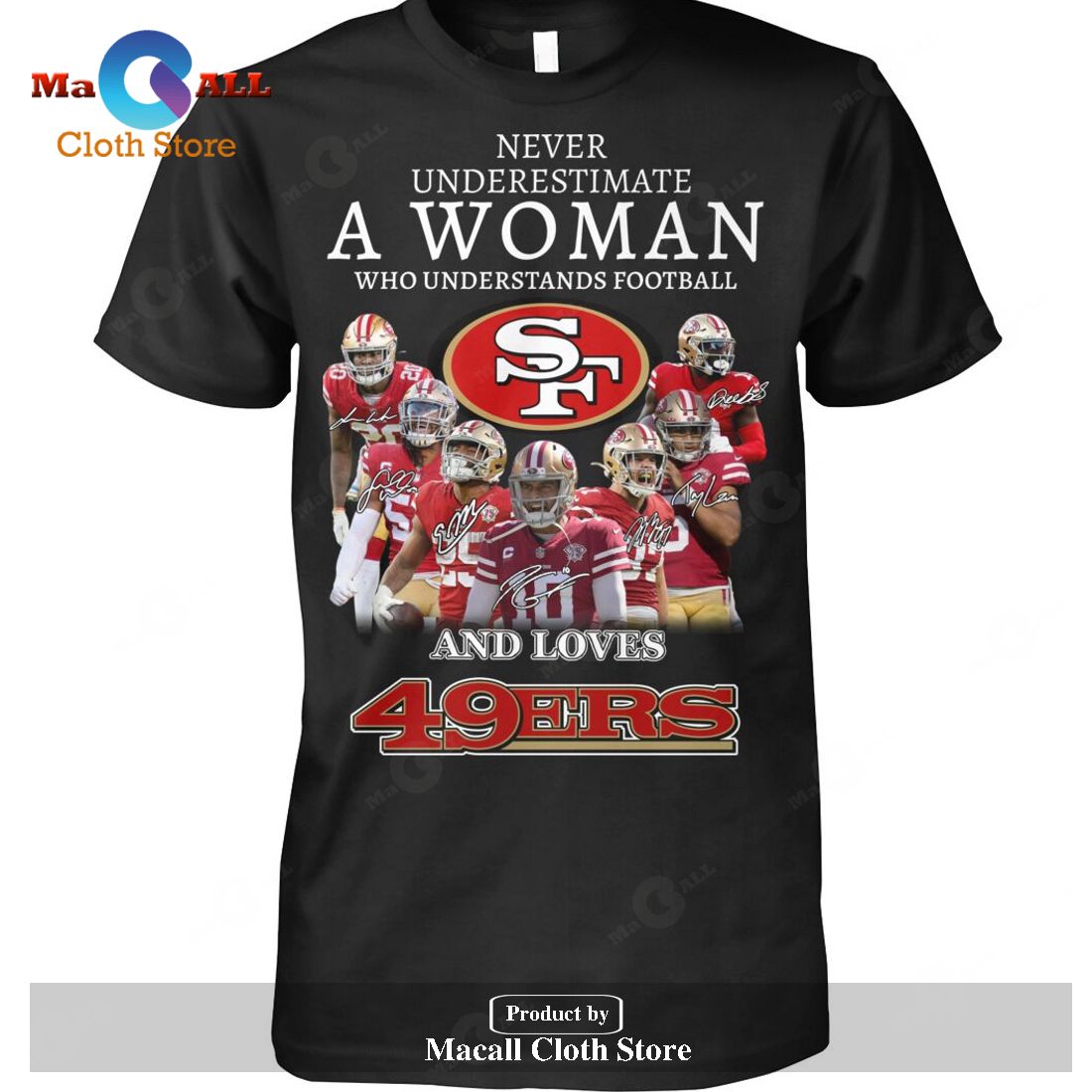 Never Underestimate A Woman Who Understands Football And Loves 49ers-Unisex T-Shirt Never Underestimate A Woman Who Understands Football And Loves 49ers-Unisex T-Shirt