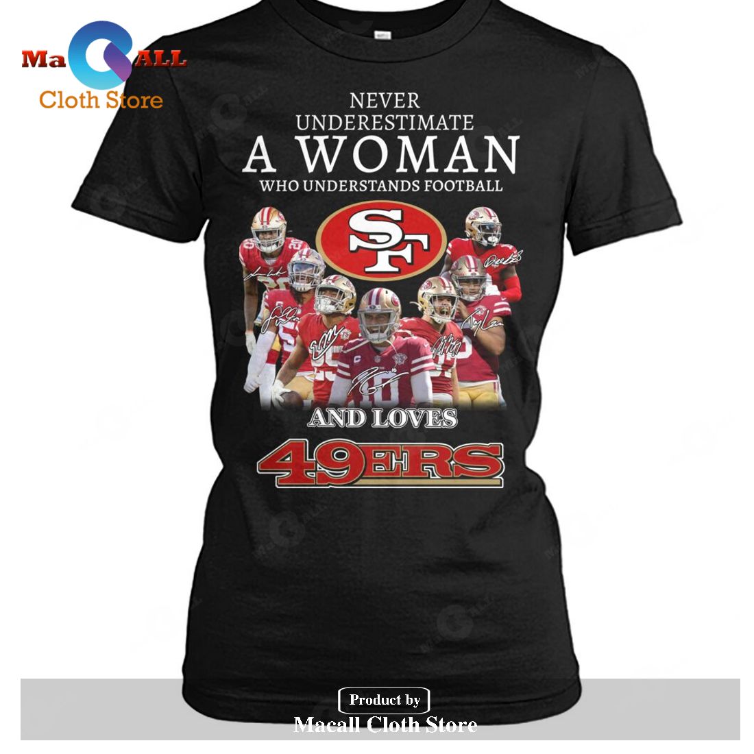 Never Underestimate A Woman Who Understands Football And Loves 49ers-Unisex T-Shirt Never Underestimate A Woman Who Understands Football And Loves 49ers-Unisex T-Shirt