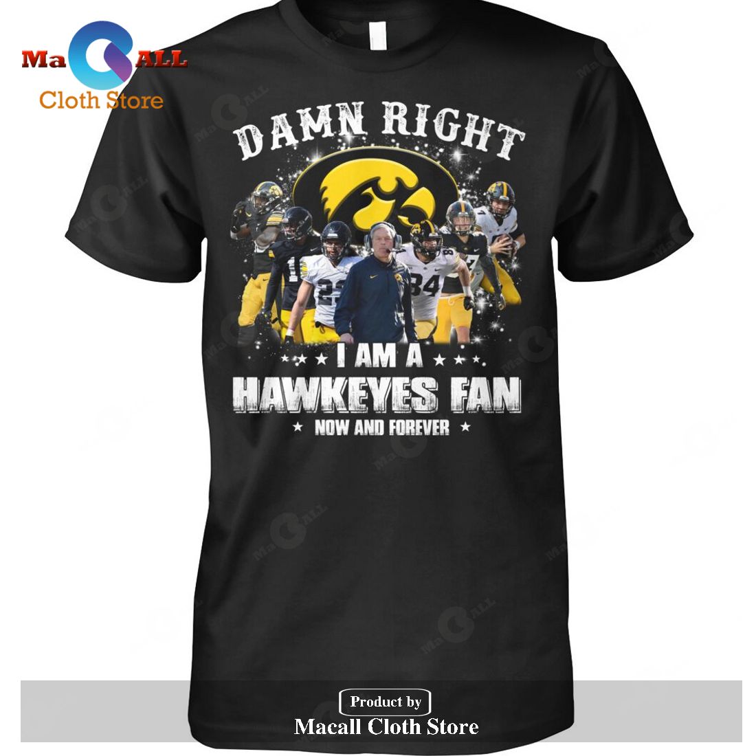 Damn Right - I Am An Hawkeyes Fan Now And Forever-Unisex T-Shirt Damn Right - I Am An Hawkeyes Fan Now And Forever-Unisex T-Shirt