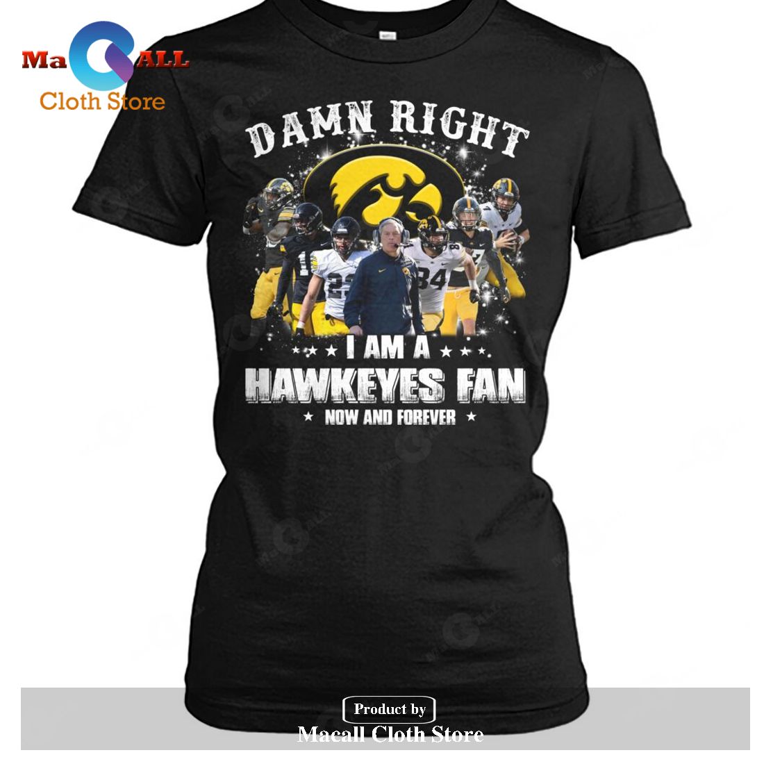 Damn Right - I Am An Hawkeyes Fan Now And Forever-Unisex T-Shirt Damn Right - I Am An Hawkeyes Fan Now And Forever-Unisex T-Shirt
