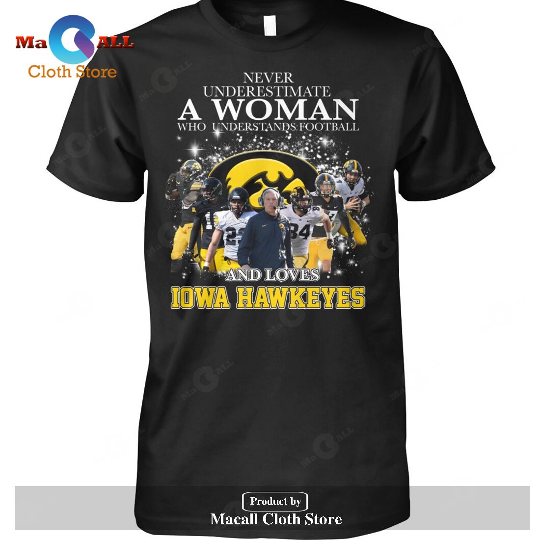 Never Underestimate A Woman Who Understands Football And Loves Iowa Hawkeyes-Unisex T-Shirt Never Underestimate A Woman Who Understands Football And Loves Iowa Hawkeyes-Unisex T-Shirt