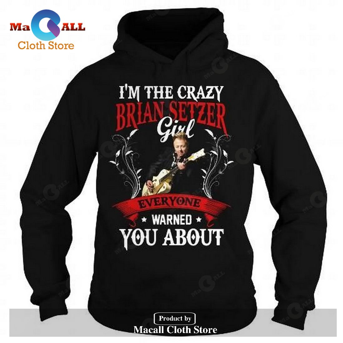 I'm The Crazy Brian Setzer Girl Everyone Warned You About-Unisex T-Shirt Hoodie Sweatshirt I'm The Crazy Brian Setzer Girl Everyone Warned You About-Unisex T-Shirt Hoodie Sweatshirt