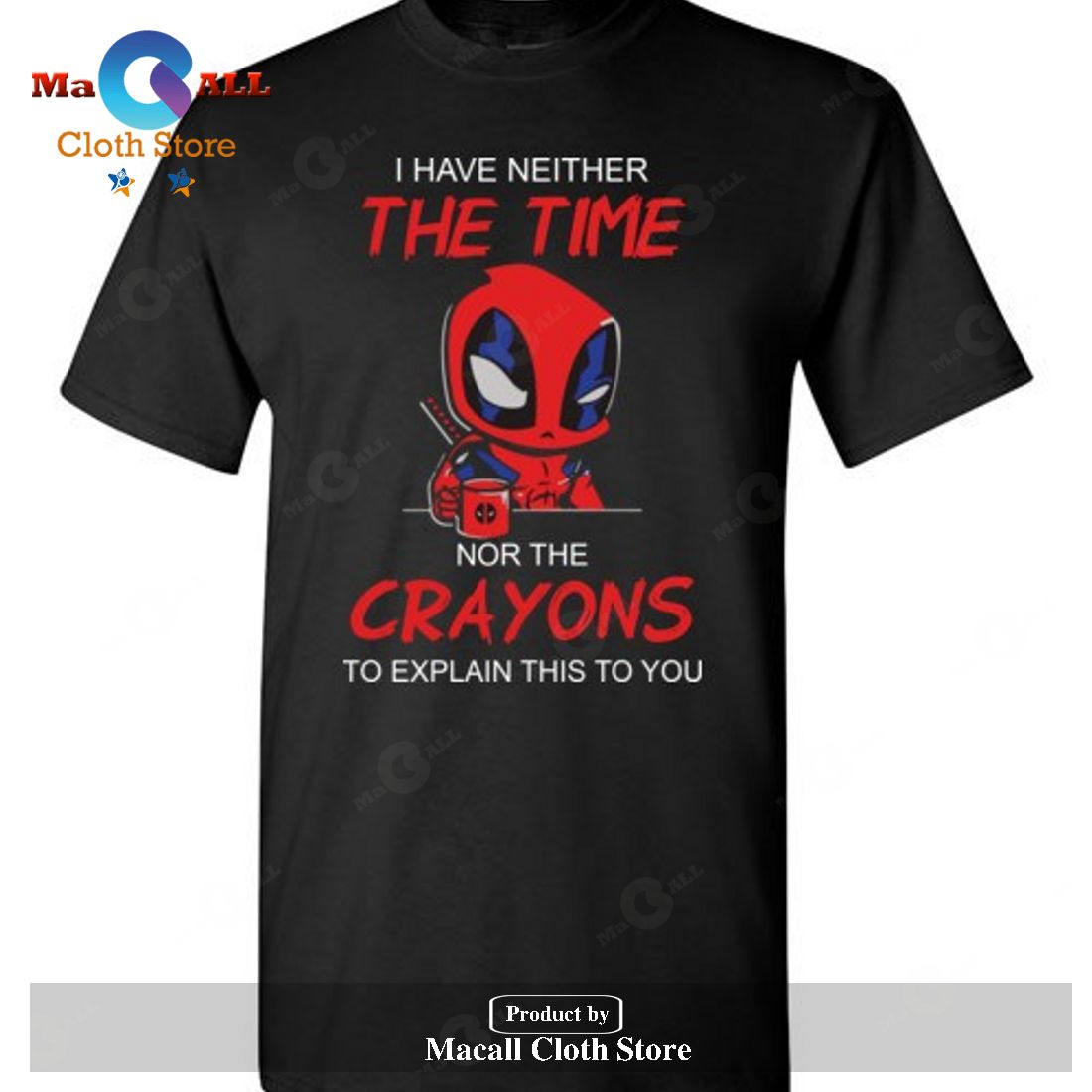 Deadpool I Have Neither The Time Nor The Crayons To Explain This To You Classic-Unisex T-Shirt Hoodie Sweatshirt