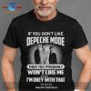 If you don’t like Destruction then you probably won’t like me and I’m okey with that Classic-Unisex T-Shirt Hoodie Sweatshirt