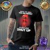 If you don’t like Destruction then you probably won’t like me and I’m okey with that Classic-Unisex T-Shirt Hoodie Sweatshirt