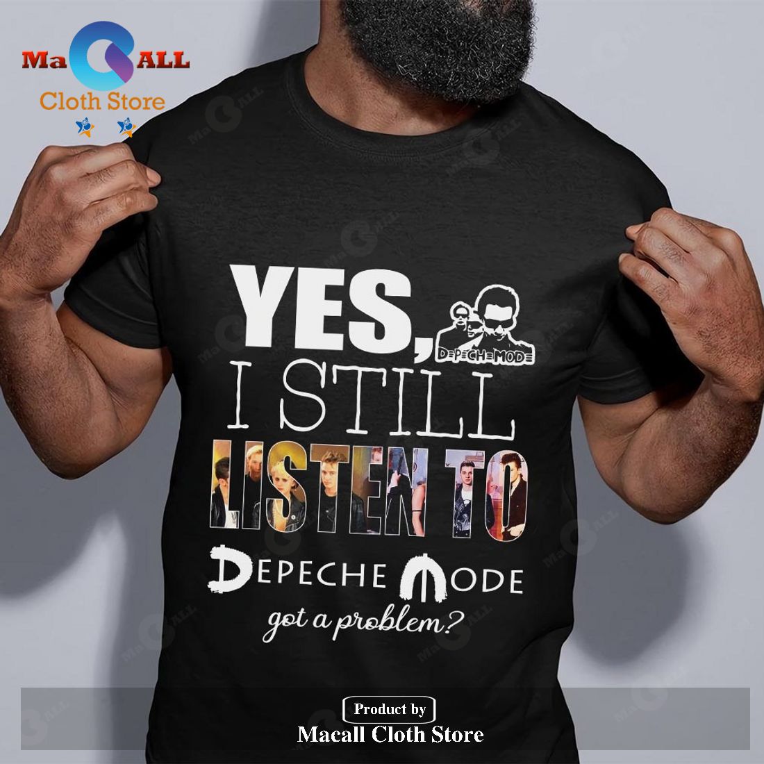 Yes I still listen to Depeche Mode got a problem Classic-Unisex T-Shirt Hoodie Sweatshirt Yes I still listen to Depeche Mode got a problem Classic-Unisex T-Shirt Hoodie Sweatshirt