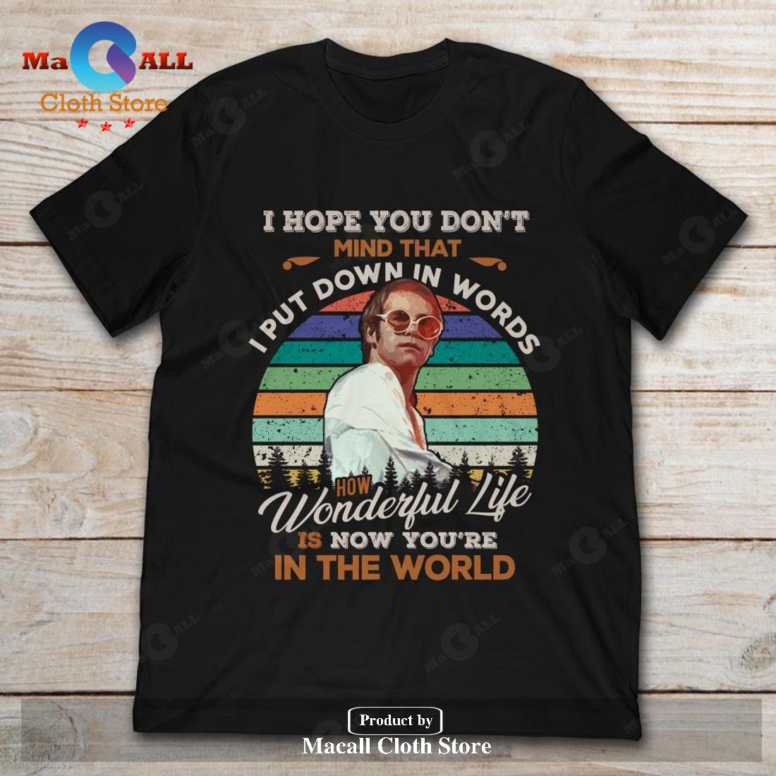Elton John Our Song I Hope You Dont Mind That I Put Down In Words Classic-Unisex T-Shirt Hoodie Sweatshirt Elton John Our Song I Hope You Dont Mind That I Put Down In Words Classic-Unisex T-Shirt Hoodie Sweatshirt