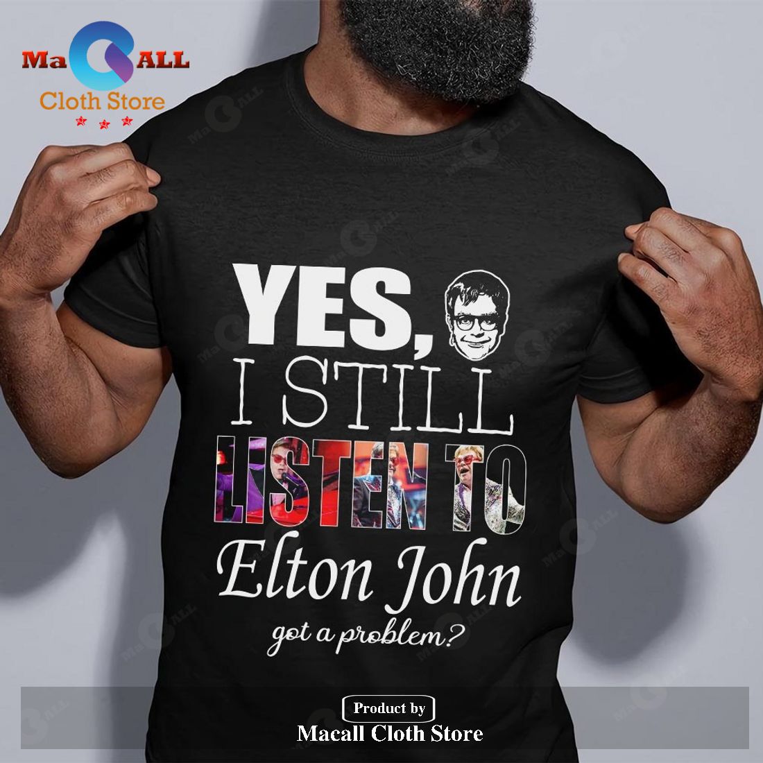 Yes I still listen to Elton John got a problem Classic-Unisex T-Shirt Hoodie Sweatshirt Yes I still listen to Elton John got a problem Classic-Unisex T-Shirt Hoodie Sweatshirt